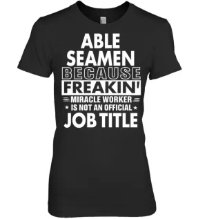 Able Seamen Because Freakin' Miracle Worker Job Title Women Tee